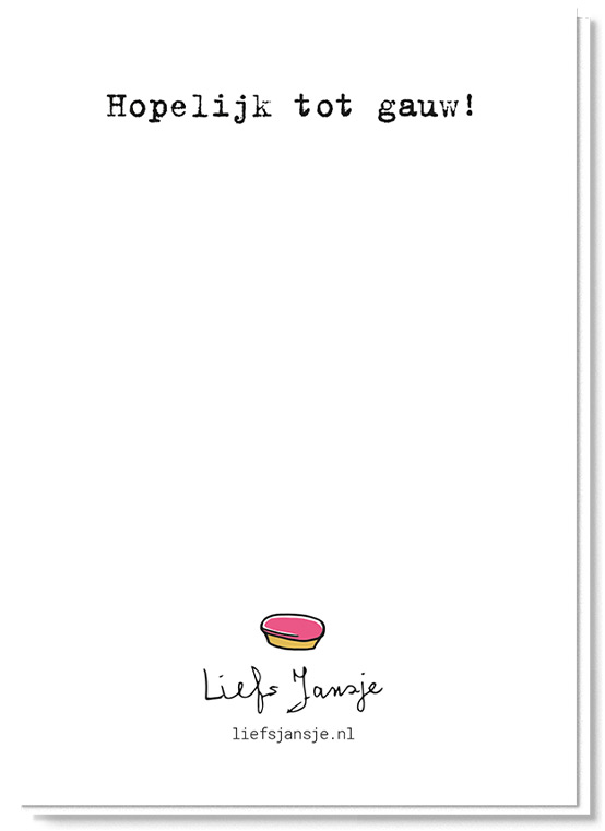 Achterkant kaart met een klein gebakje boven het logo van Liefs Jansje en de tekst 'Hopelijk tot gauw'