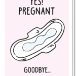 Voorkant kaart met de tekst 'Yes pregnant', daaronder een maandverband en de tekst Goodbye...