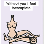 Voorkant wenskaart met onderdelen van een barbie erop en de tekst 'Without you i feel incomplete'