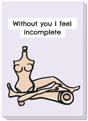 Voorkant wenskaart met onderdelen van een barbie erop en de tekst 'Without you i feel incomplete'