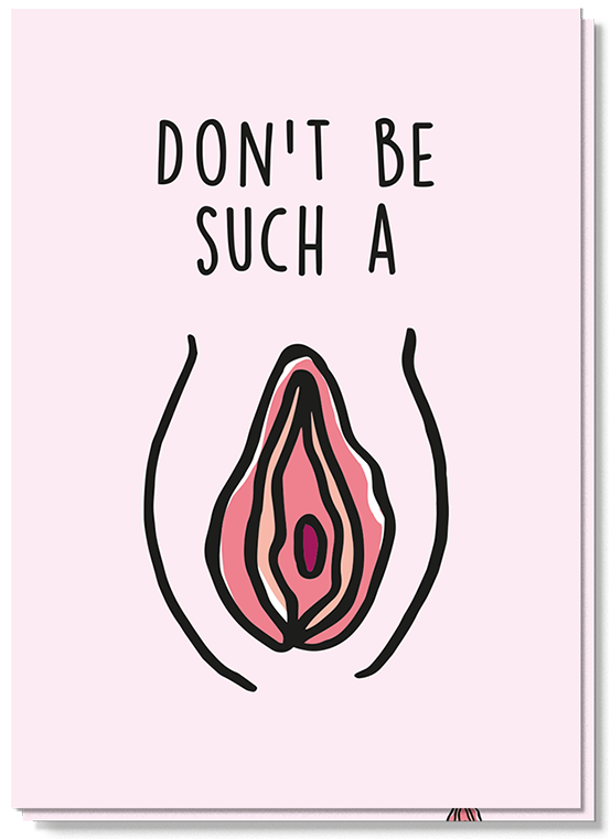 Voorkant wenskaart met geïllustreerde vagina met de tekst 'Don't be such a (pussy)'