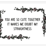 Voorkant gay kaart met daarop de verliefd quote 'You are so cute together it makes me doubt my straightness'
