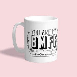 Moederdag mok met daarop een originele en stoere zwart wit opdruk met de tekst ' You are my BMFF...best mother & friend forever'