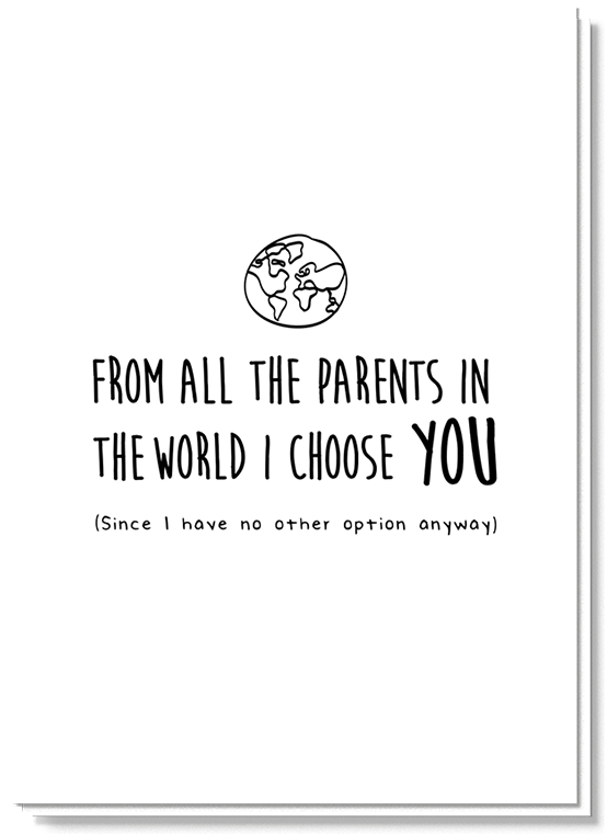Tekst geboortekaartje zwart-wit A6. Met daarop de tekst 'From all the parents in the world i choose YOU (since i have no other option anyway)'