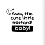 Grappige geboortewensen zwart-wit kaart met daarop de tekst 'Aww, the cute little bastard (doorgestreept) baby!