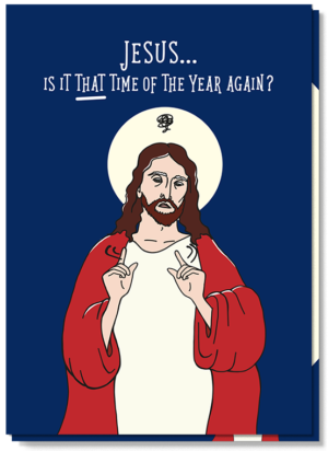 Voorkant grappige kerstkaart met daarop Jezus geïllustreerd en de tekst "Jesus...is it that time of the year again?"