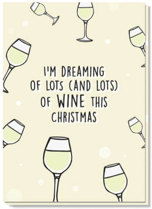 Christmas card with glasses of white wine and the text "I'm dreaming of lots (and lots) of wine this Christmas"