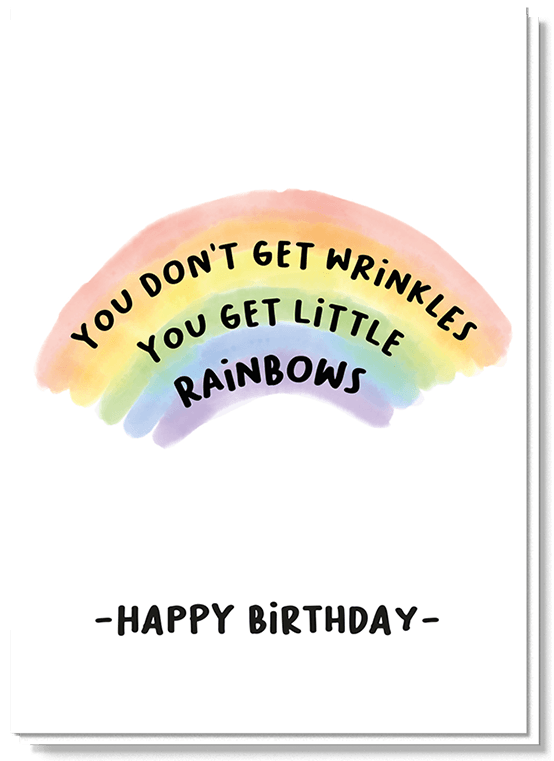 Voorkant wenskaart met een regenboog met de tekst: you don't get wrinkles you get little rainbows