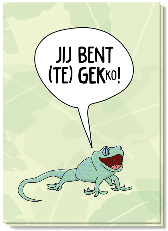 Voorkant wenskaart met een illustratie van een gekko, met de tekst: jij bent (te) gekko!