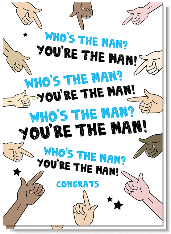 Witte kaart met handjes die wijze naar de tekst: who's the man? you're the man! who's the man? you're the man! who's the man? you're the man! who's the man? you're the man!